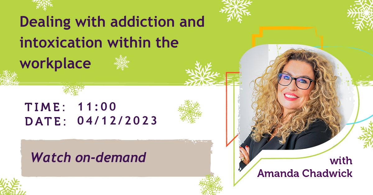 Amanda Chadwick - Dealing with addiction and intoxication in the workplace